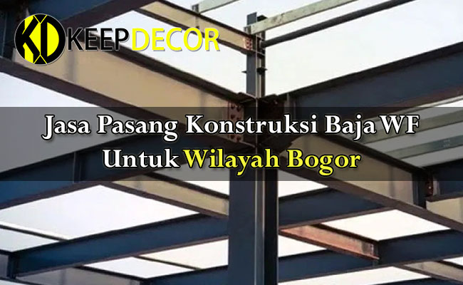 Jasa Pasang Konstruksi Baja WF Bogor